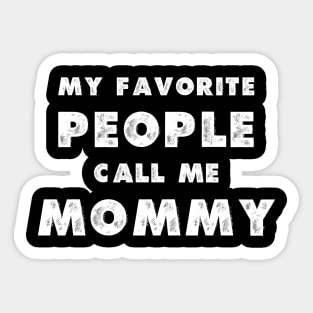 My Favorite People Call Me Mommy Sticker